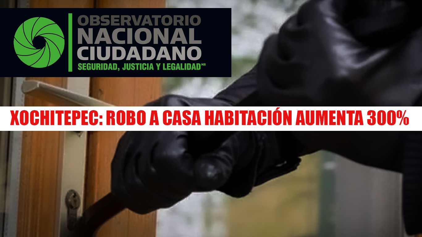 Robo a casa habitación en Xochitepec aumenta un 300%: ONC