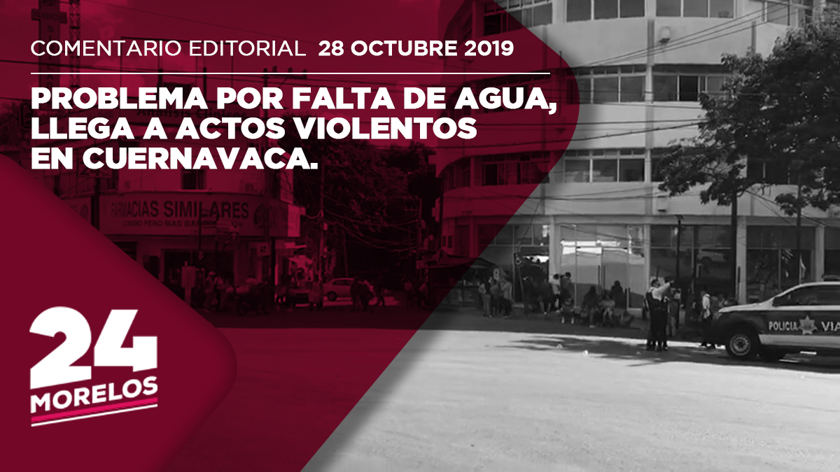 Problema por falta de agua, llega a actos violentos en Cuernavaca